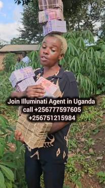 Real Illuminati Agent In Uganda Call 0777597605/0751215984