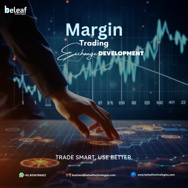Build your Own Margin Trading Exchange Development With Beleaf Technologies