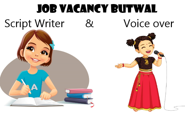 Vacancy announce at butwal for Scrip writer & Voiceover