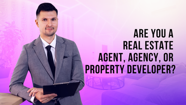 Are You A Real Estate Agent, Agency, Or Property Developer?